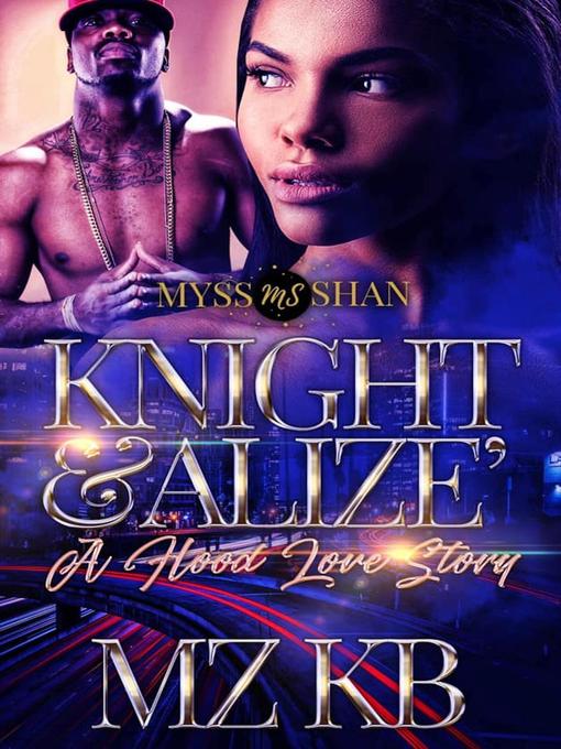 Title details for A Hood Love Story: Knight & Alize', #1 by Mz KB - Available